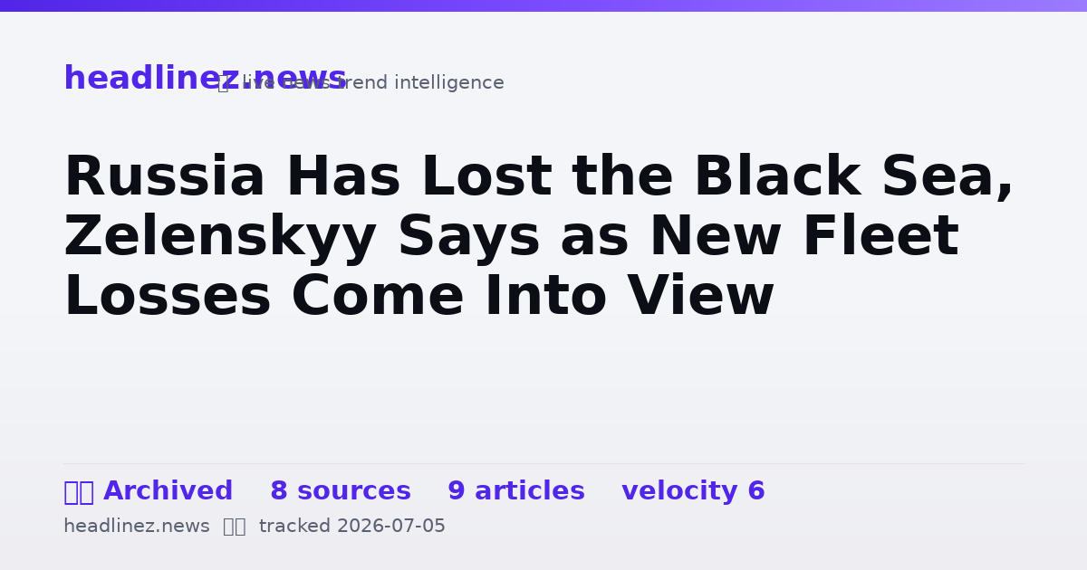 Visual summary for Russia Has Lost the Black Sea, Zelenskyy Says as New Fleet Losses Come Into View