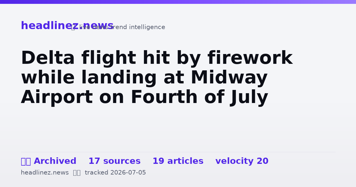 Visual summary for Delta flight hit by firework while landing at Midway Airport on Fourth of July