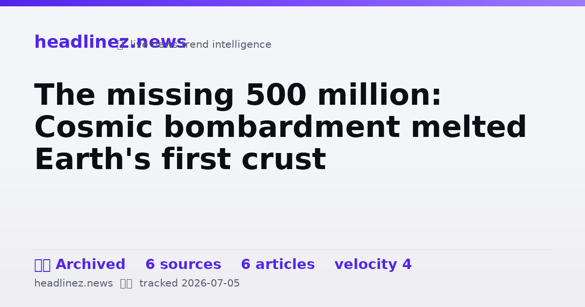 Visual summary for The missing 500 million: Cosmic bombardment melted Earth's first crust