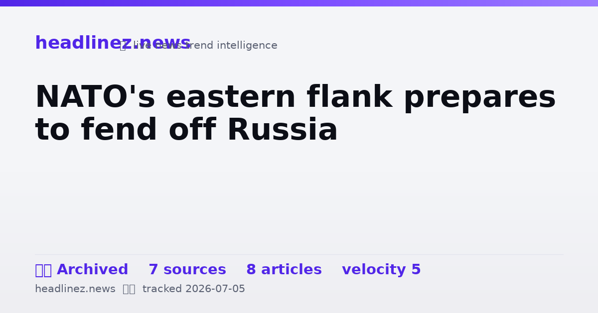 Visual summary for NATO's eastern flank prepares to fend off Russia