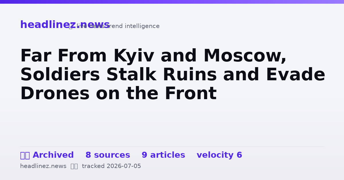 Visual summary for Far From Kyiv and Moscow, Soldiers Stalk Ruins and Evade Drones on the Front