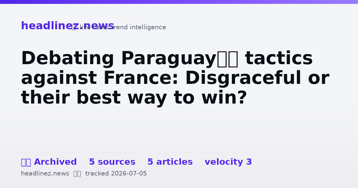 Visual summary for Debating Paraguay’s tactics against France: Disgraceful or their best way to win?