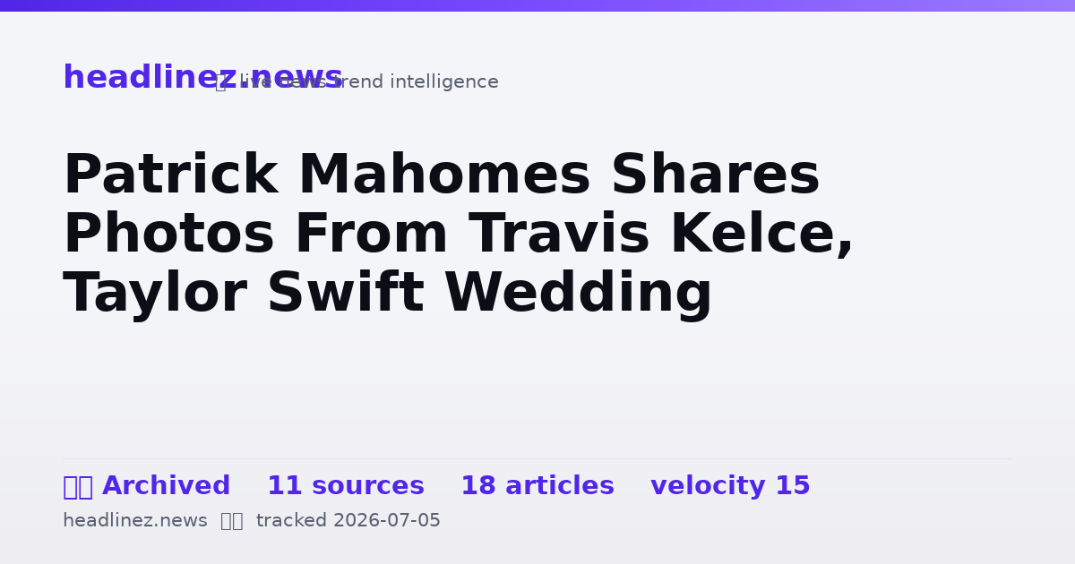 Visual summary for Patrick Mahomes Shares Photos From Travis Kelce, Taylor Swift Wedding