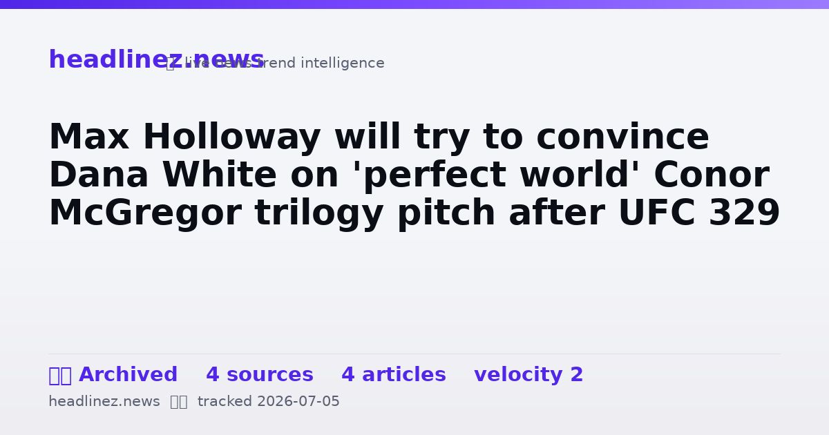 Visual summary for Max Holloway will try to convince Dana White on 'perfect world' Conor McGregor trilogy pitch after UFC 329