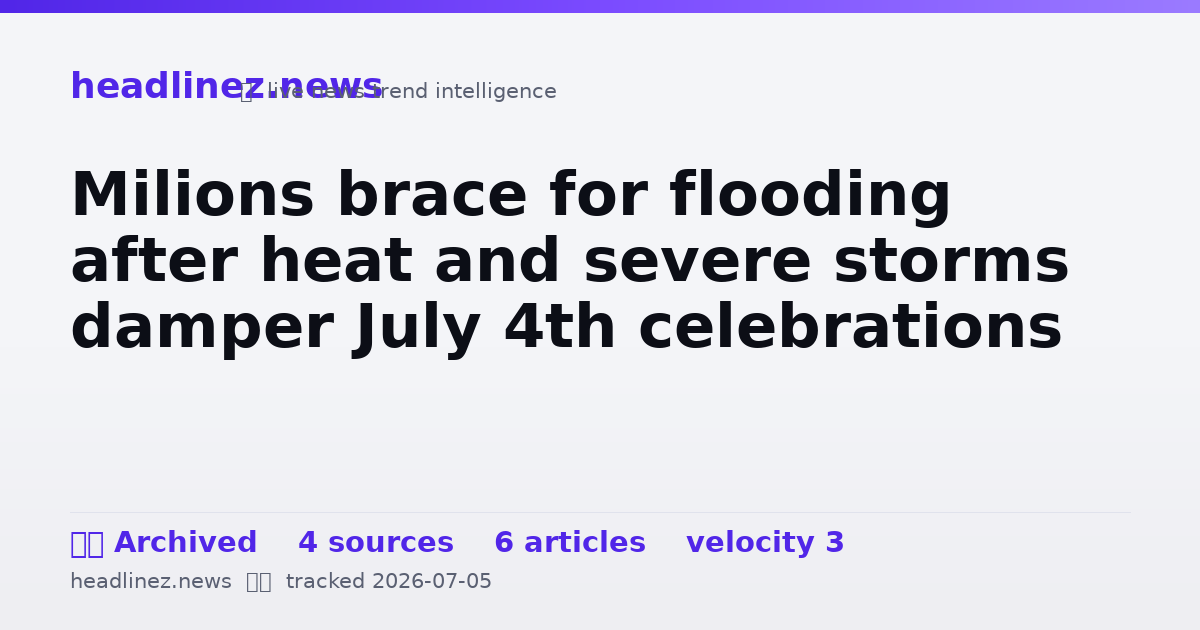 Visual summary for Milions brace for flooding after heat and severe storms damper July 4th celebrations