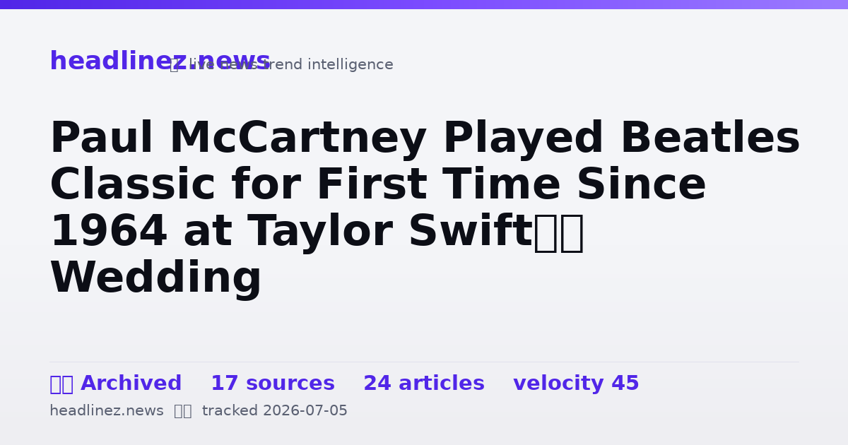 Visual summary for Paul McCartney Played Beatles Classic for First Time Since 1964 at Taylor Swift’s Wedding