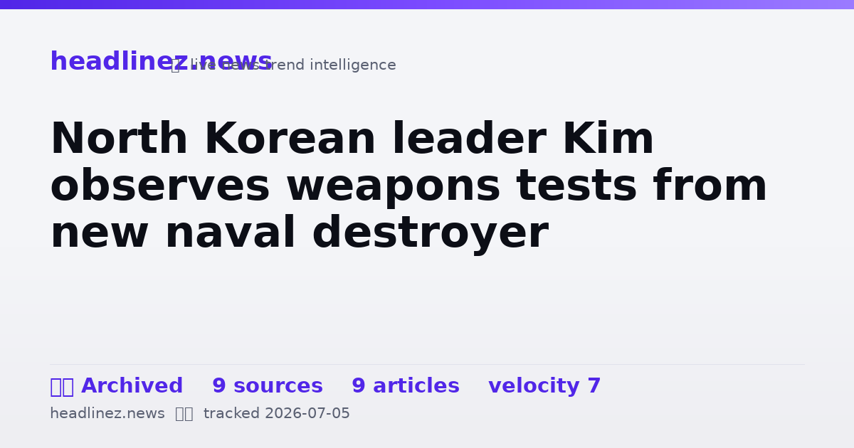 Visual summary for North Korean leader Kim observes weapons tests from new naval destroyer
