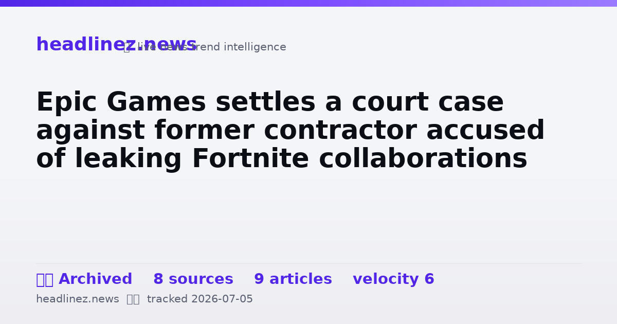 Visual summary for Epic Games settles a court case against former contractor accused of leaking Fortnite collaborations