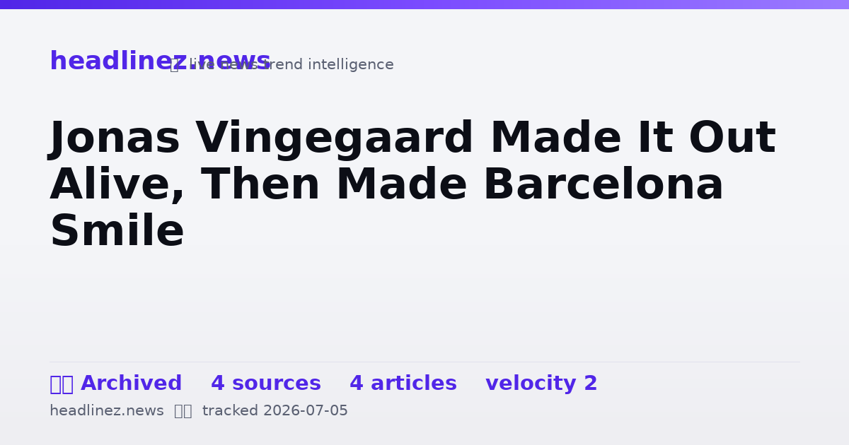 Visual summary for Jonas Vingegaard Made It Out Alive, Then Made Barcelona Smile