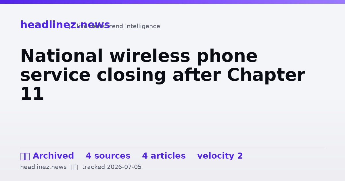 Visual summary for National wireless phone service closing after Chapter 11
