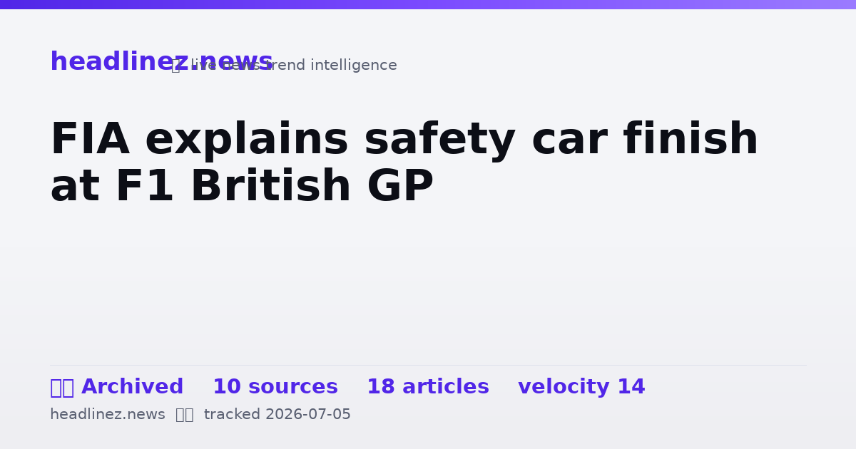 Visual summary for FIA explains safety car finish at F1 British GP