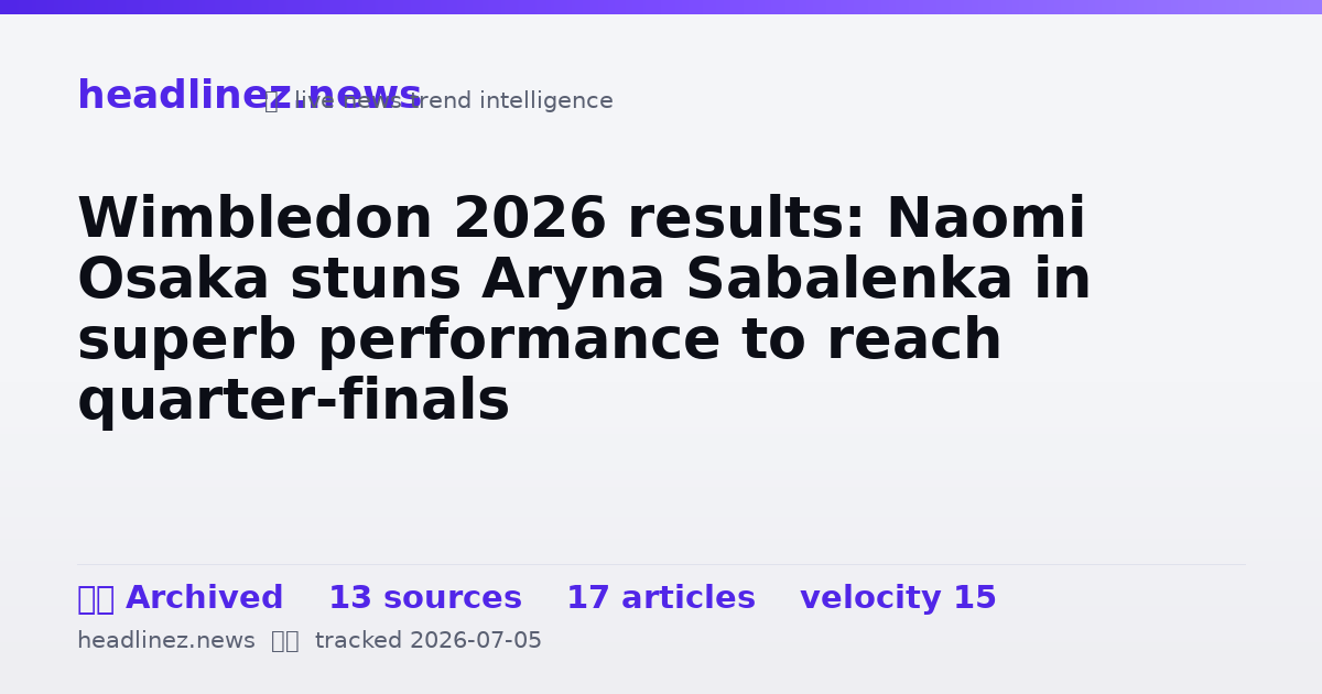 Visual summary for Wimbledon 2026 results: Naomi Osaka stuns Aryna Sabalenka in superb performance to reach quarter-finals