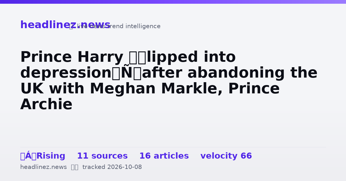 Visual summary for Prince Harry ‘slipped into depression’ after abandoning the UK with Meghan Markle, Prince Archie