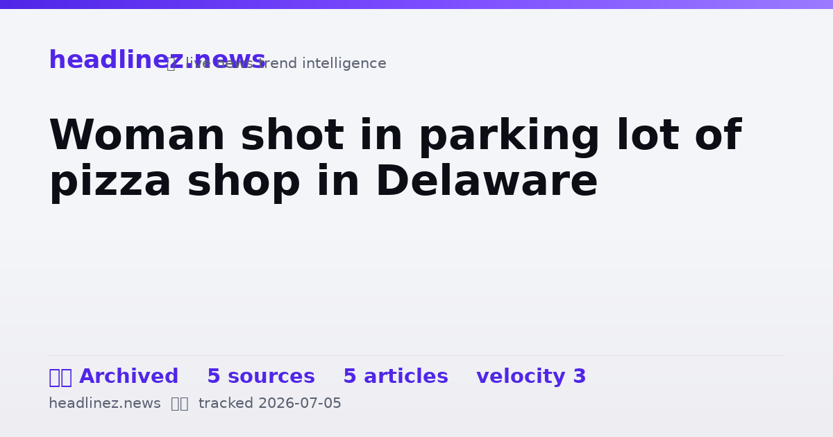 Visual summary for Woman shot in parking lot of pizza shop in Delaware