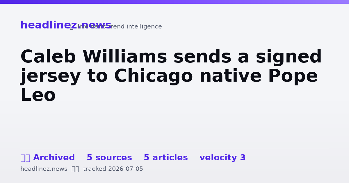Visual summary for Caleb Williams sends a signed jersey to Chicago native Pope Leo
