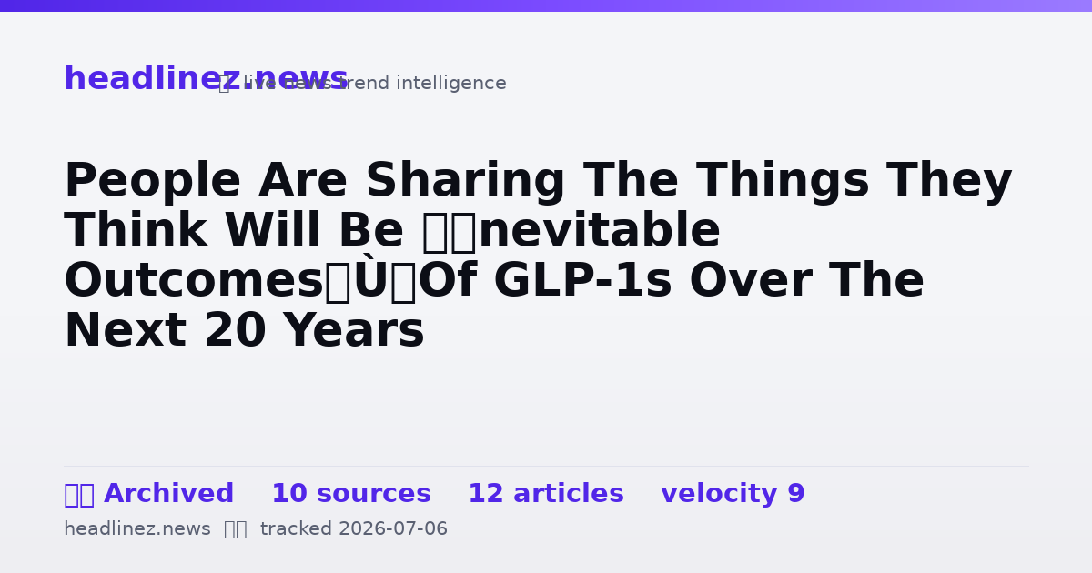 Visual summary for People Are Sharing The Things They Think Will Be “Inevitable Outcomes” Of GLP-1s Over The Next 20 Years