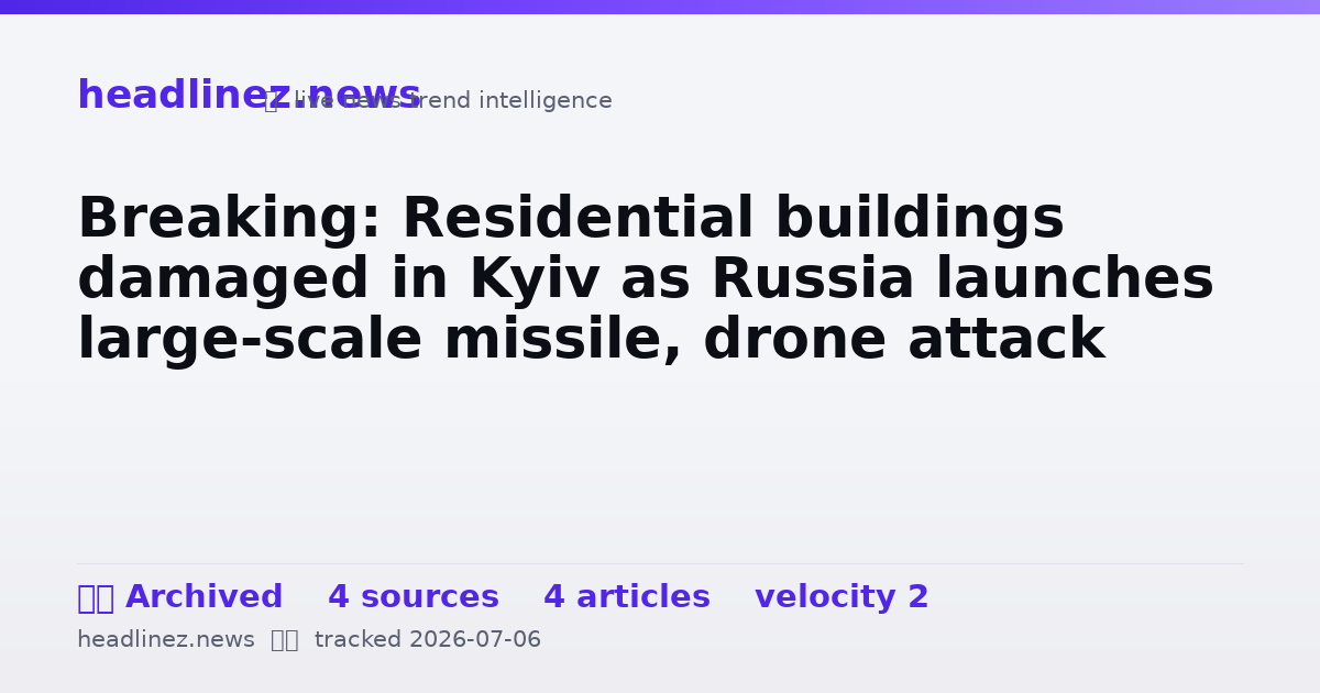 Visual summary for Breaking: Residential buildings damaged in Kyiv as Russia launches large-scale missile, drone attack