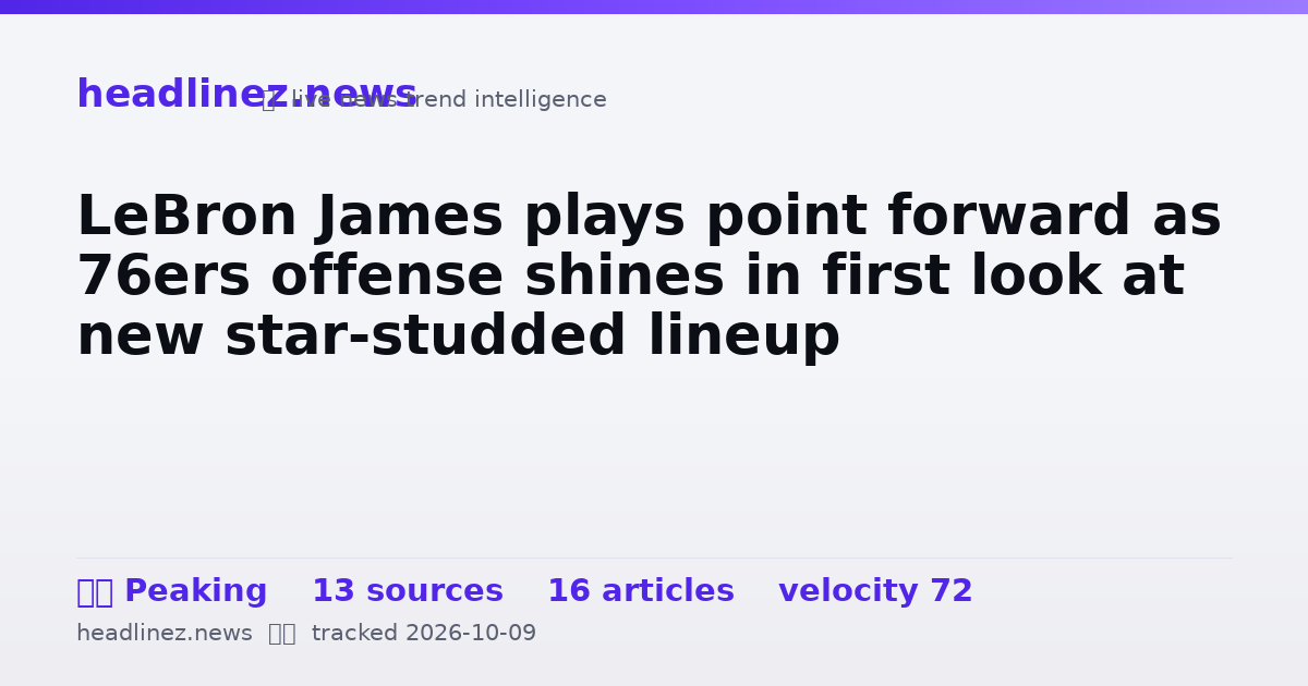 Visual summary for LeBron James plays point forward as 76ers offense shines in first look at new star-studded lineup