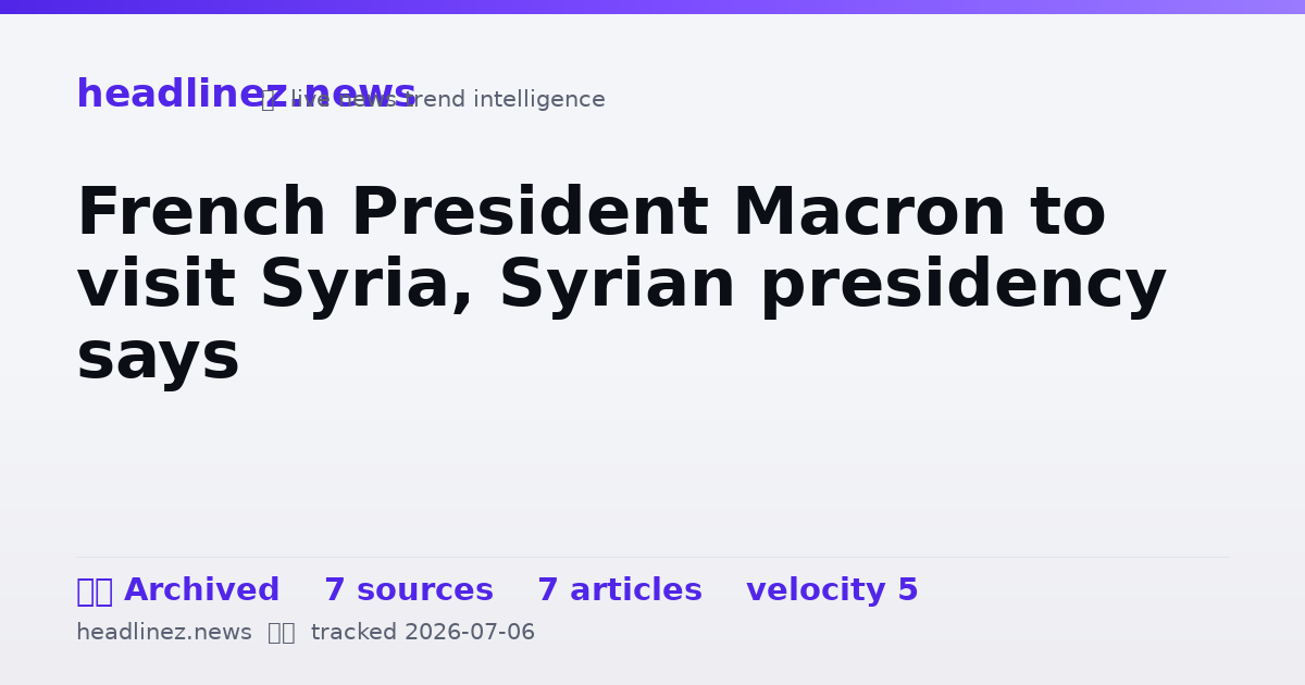 Visual summary for French President Macron to visit Syria, Syrian presidency says