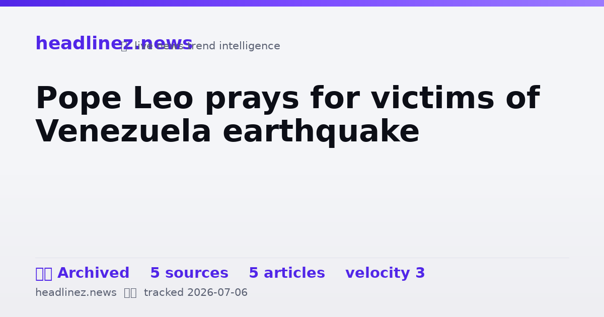 Visual summary for Pope Leo prays for victims of Venezuela earthquake