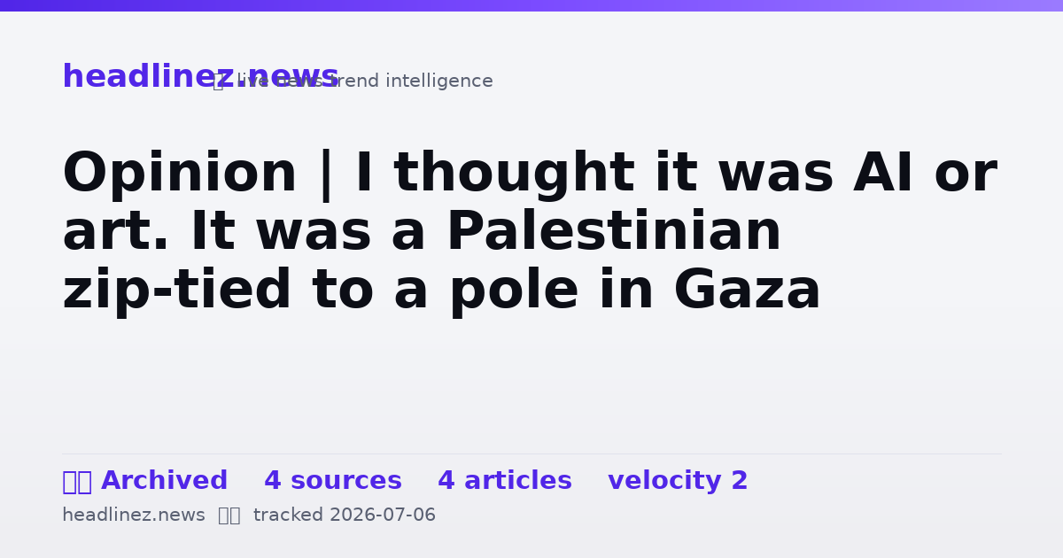Visual summary for Opinion | I thought it was AI or art. It was a Palestinian zip-tied to a pole in Gaza
