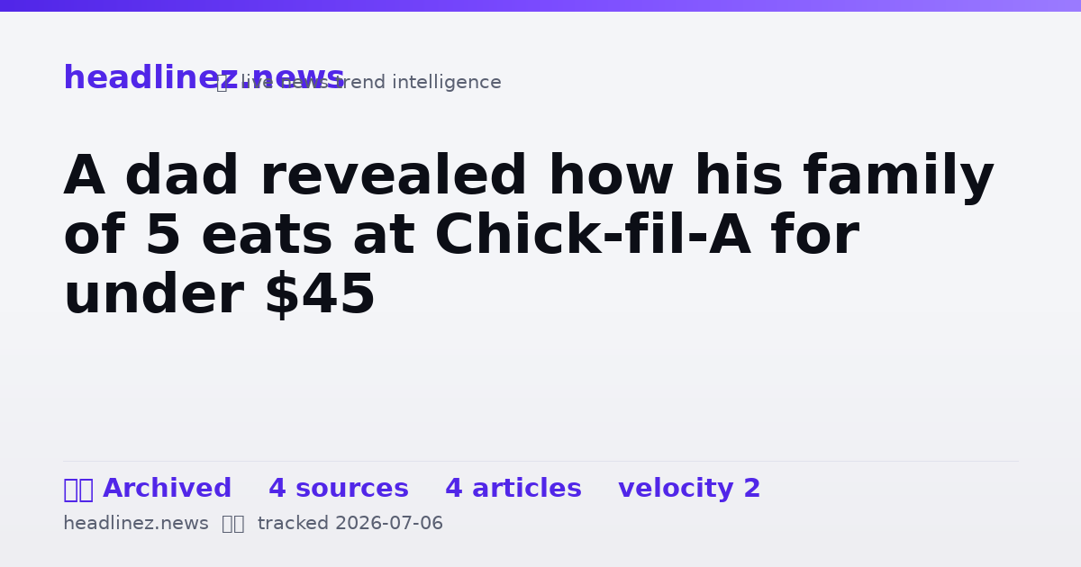 Visual summary for A dad revealed how his family of 5 eats at Chick-fil-A for under $45