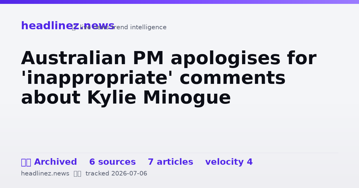 Visual summary for Australian PM apologises for 'inappropriate' comments about Kylie Minogue