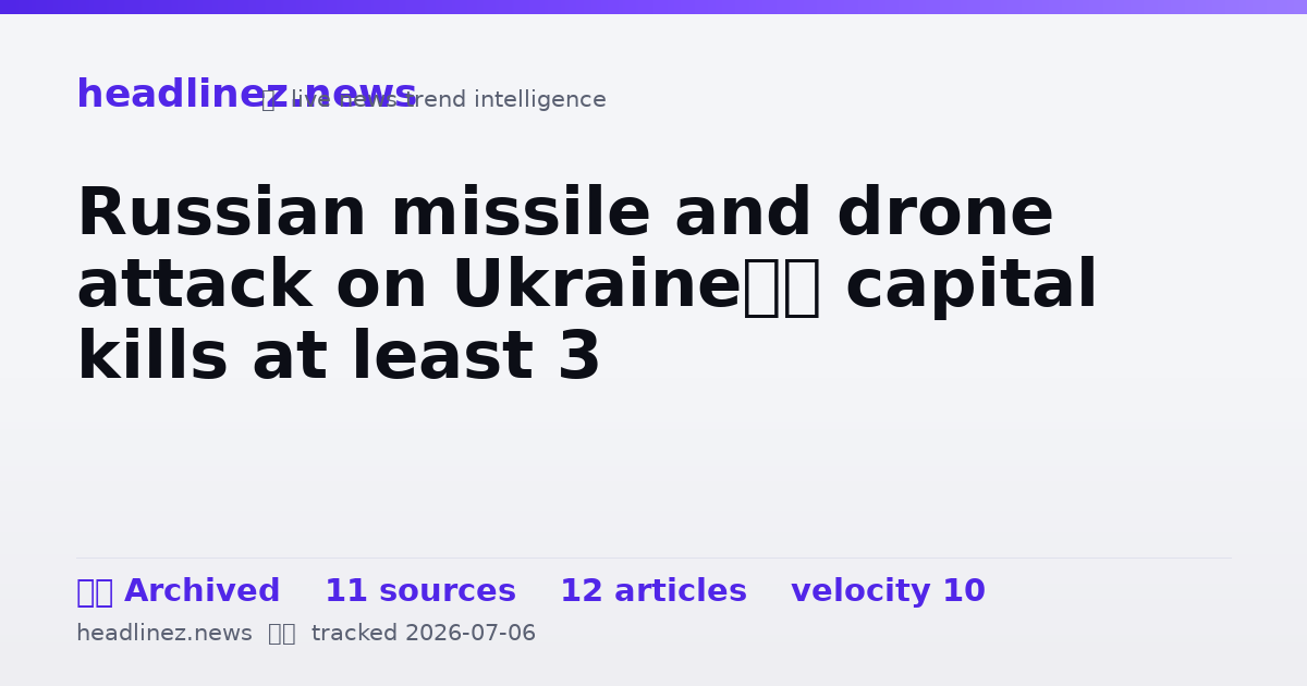 Visual summary for Russian missile and drone attack on Ukraine’s capital kills at least 3
