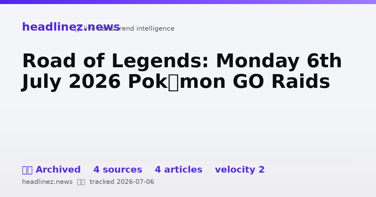 Visual summary for Road of Legends: Monday 6th July 2026 Pokémon GO Raids