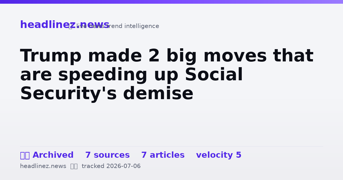 Visual summary for Trump made 2 big moves that are speeding up Social Security's demise