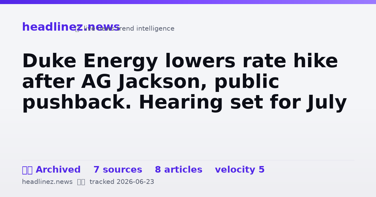 Visual summary for Duke Energy lowers rate hike after AG Jackson, public pushback. Hearing set for July