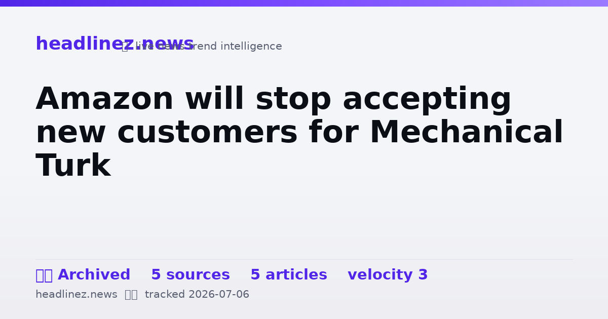 Visual summary for Amazon will stop accepting new customers for Mechanical Turk