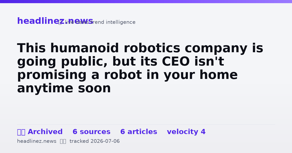 Visual summary for This humanoid robotics company is going public, but its CEO isn't promising a robot in your home anytime soon