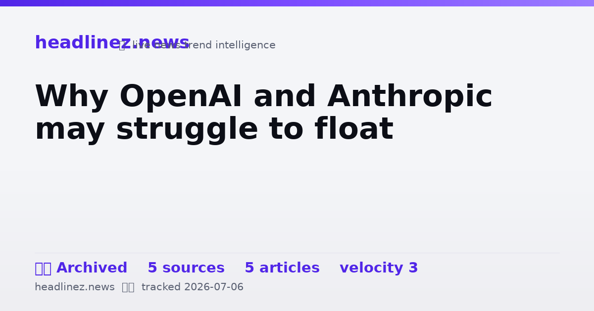 Visual summary for Why OpenAI and Anthropic may struggle to float