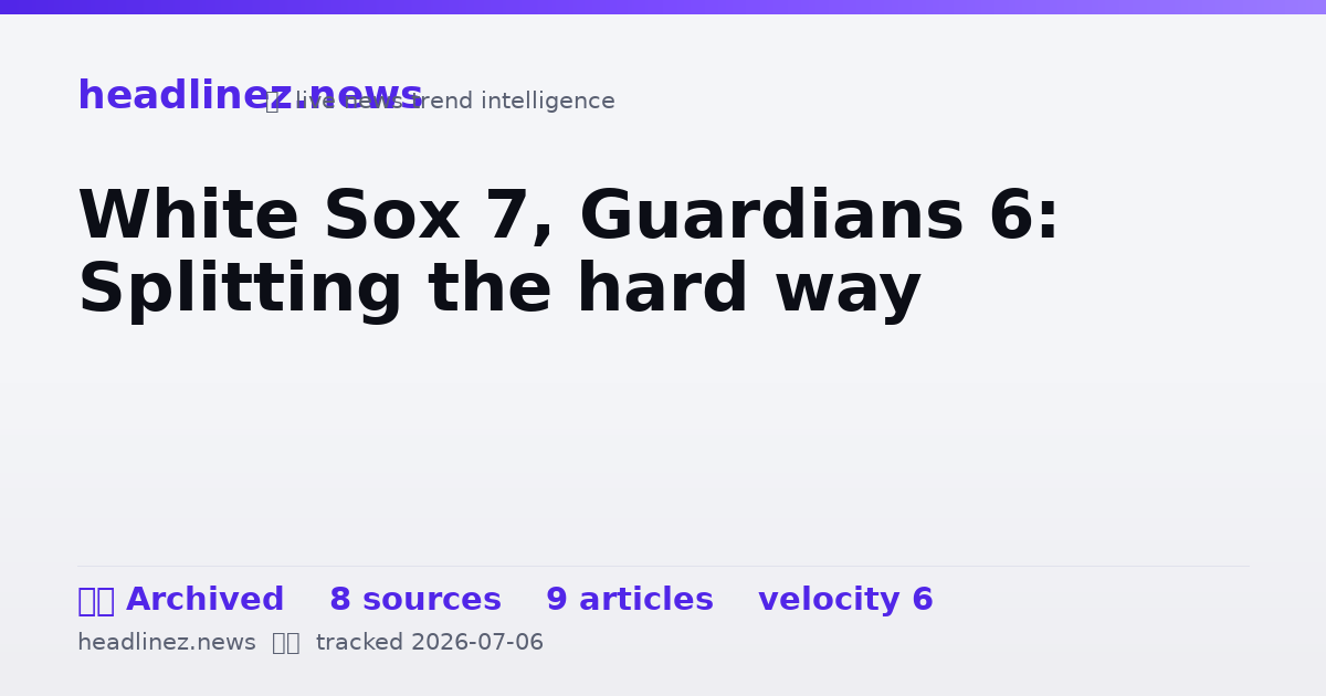 Visual summary for White Sox 7, Guardians 6: Splitting the hard way