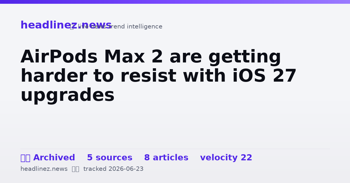 Visual summary for AirPods Max 2 are getting harder to resist with iOS 27 upgrades