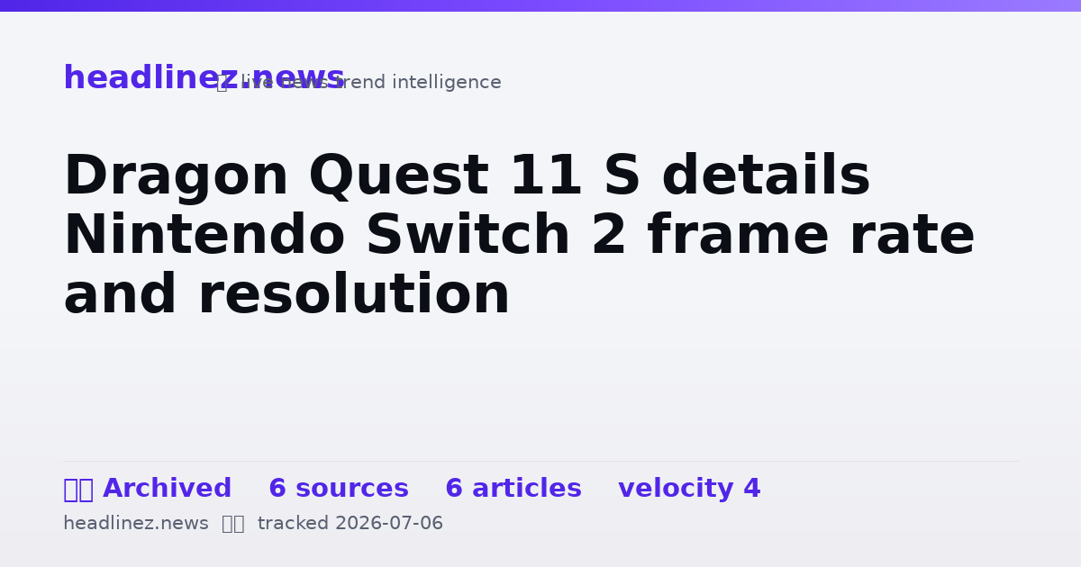 Visual summary for Dragon Quest 11 S details Nintendo Switch 2 frame rate and resolution