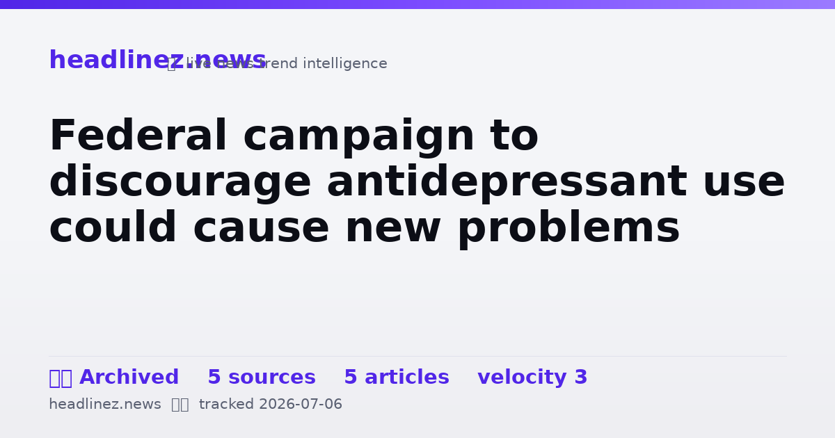 Visual summary for Federal campaign to discourage antidepressant use could cause new problems