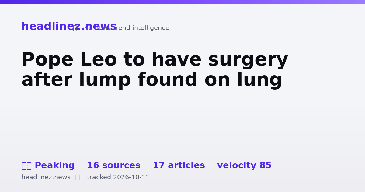 Visual summary for Pope Leo to have surgery after lump found on lung