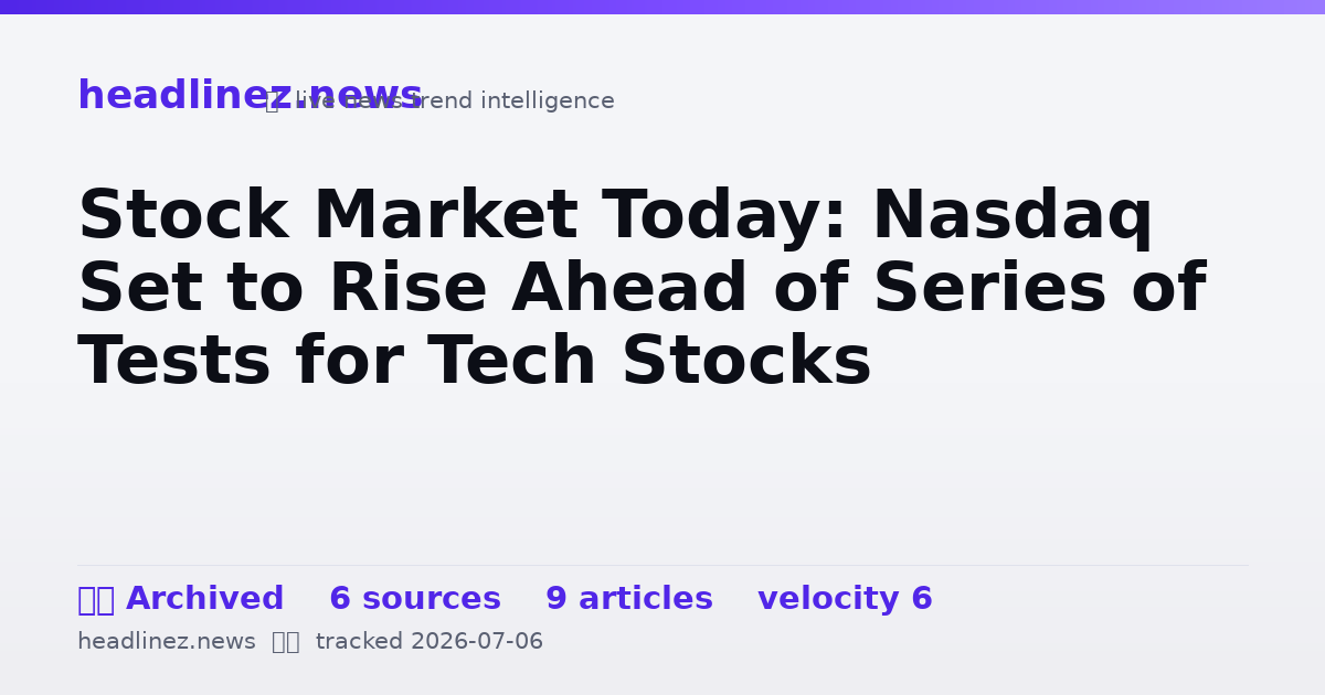 Visual summary for Stock Market Today: Nasdaq Set to Rise Ahead of Series of Tests for Tech Stocks