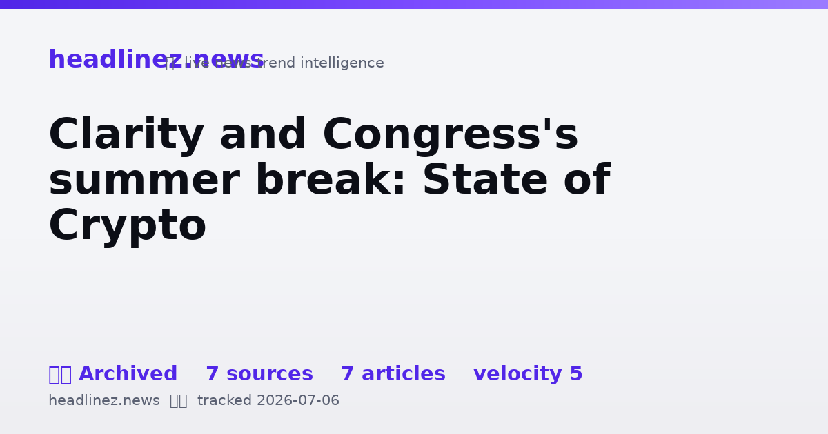 Visual summary for Clarity and Congress's summer break: State of Crypto