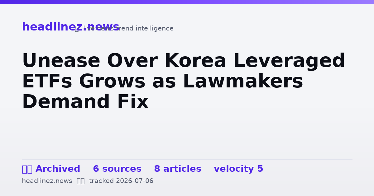 Visual summary for Unease Over Korea Leveraged ETFs Grows as Lawmakers Demand Fix