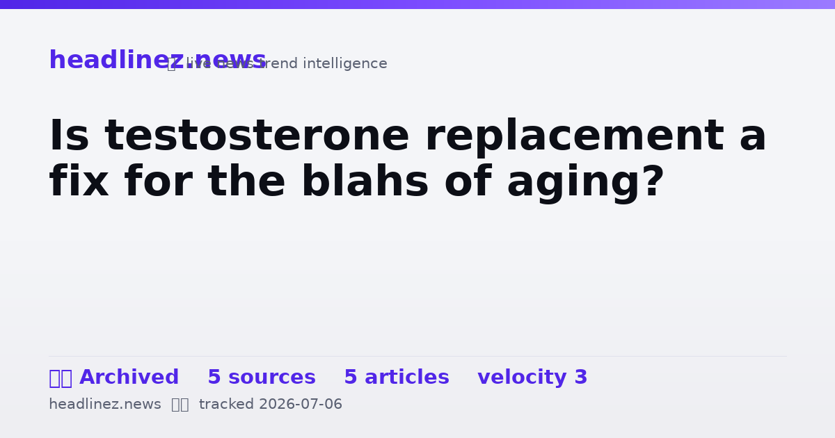 Visual summary for Is testosterone replacement a fix for the blahs of aging?