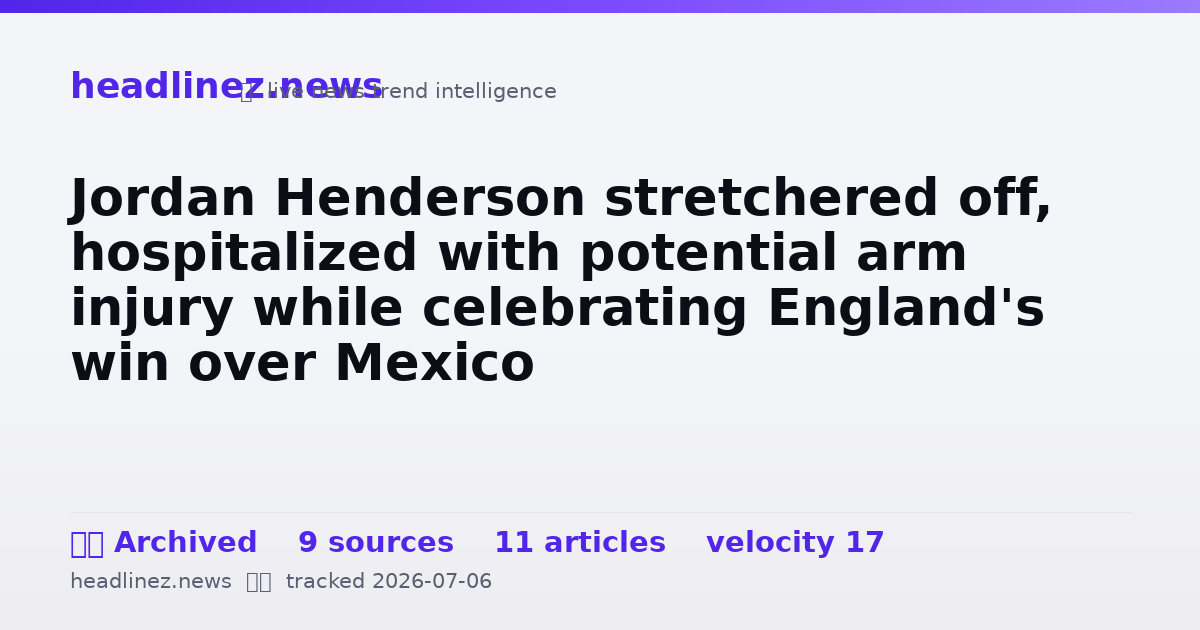 Visual summary for Jordan Henderson stretchered off, hospitalized with potential arm injury while celebrating England's win over Mexico