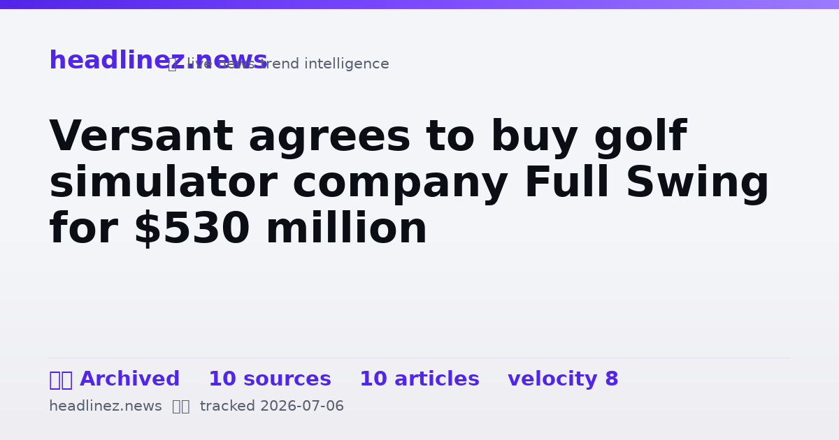 Visual summary for Versant agrees to buy golf simulator company Full Swing for $530 million