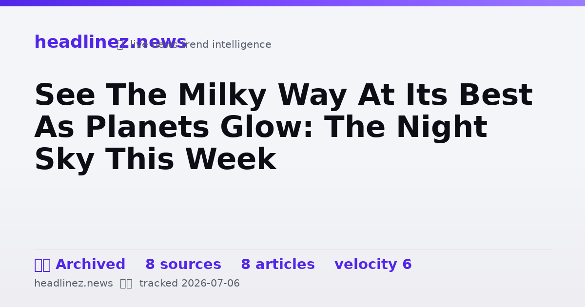 Visual summary for See The Milky Way At Its Best As Planets Glow: The Night Sky This Week
