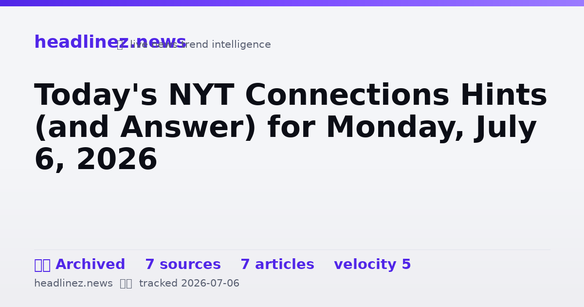 Visual summary for Today's NYT Connections Hints (and Answer) for Monday, July 6, 2026