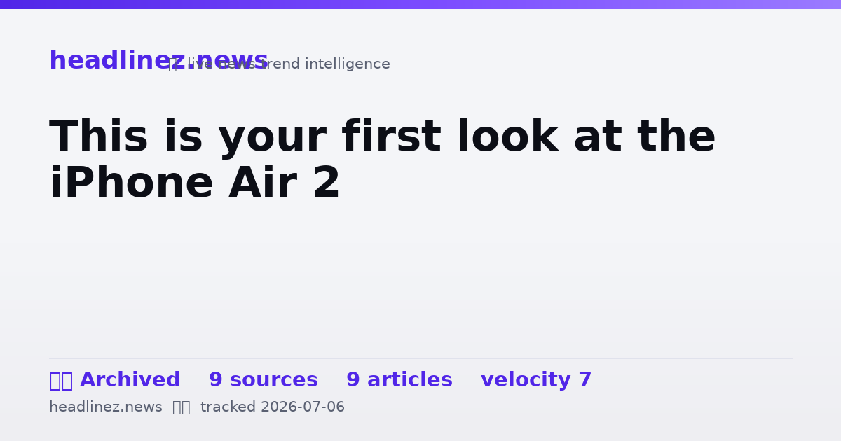 Visual summary for This is your first look at the iPhone Air 2