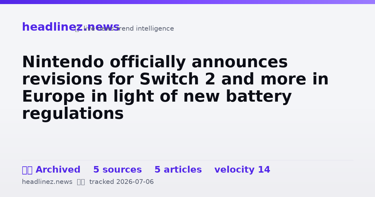 Visual summary for Nintendo officially announces revisions for Switch 2 and more in Europe in light of new battery regulations