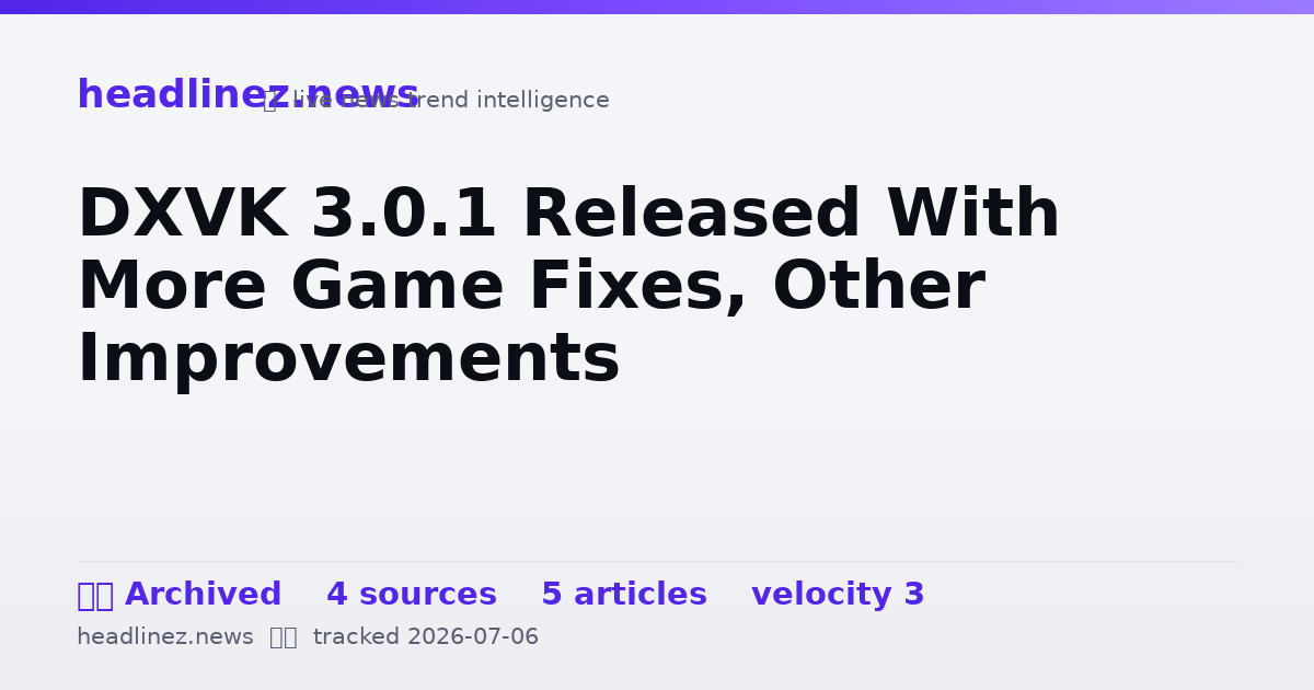 Visual summary for DXVK 3.0.1 Released With More Game Fixes, Other Improvements
